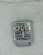 Load image into Gallery viewer, White Can Koozie (I may be old)