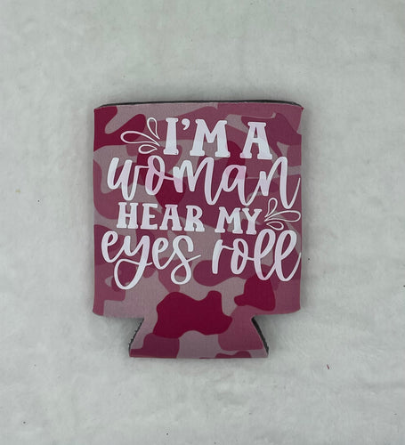Pink Camo Can Koozie (I am woman hear my eyes roll)